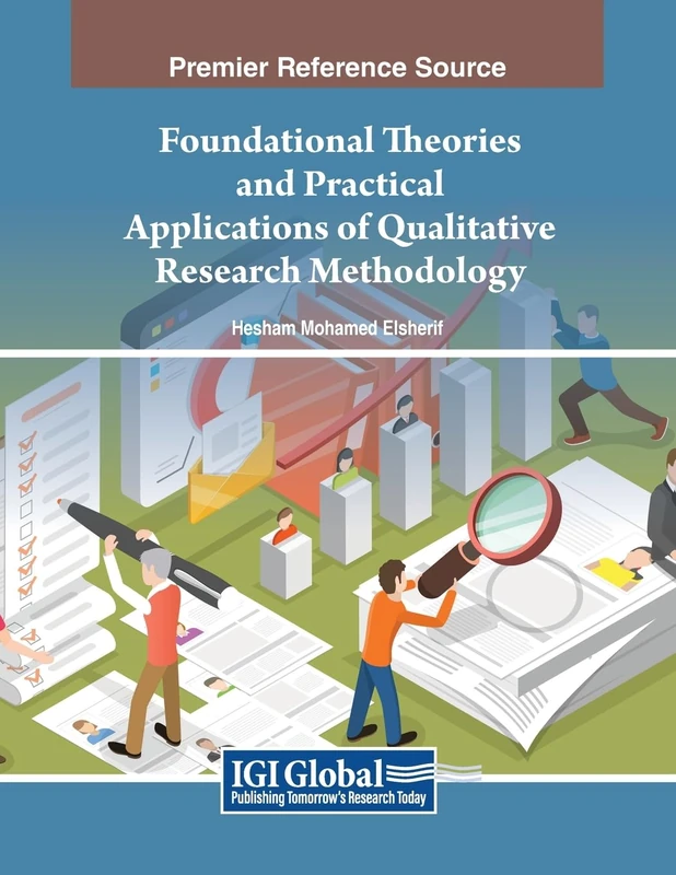 Foundational Theories and Practical Applications of Qualitative Research Methodology (Advances in Library and Information Science)