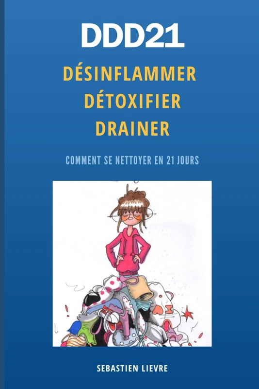 DDD21 Désinflammer Détoxifier Drainer: Se nettoyer en 21jours - Image 1