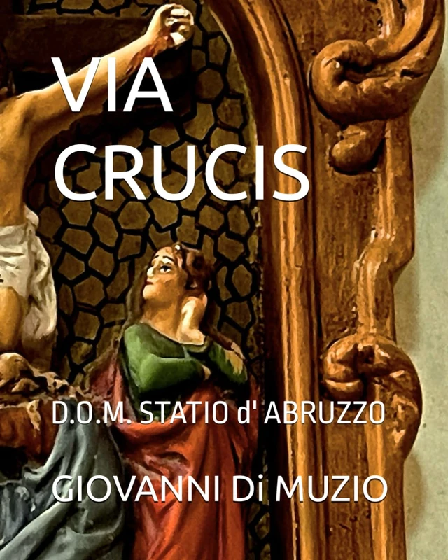 VIA CRUCIS: D.O.M. STATIO d' ABRUZZO