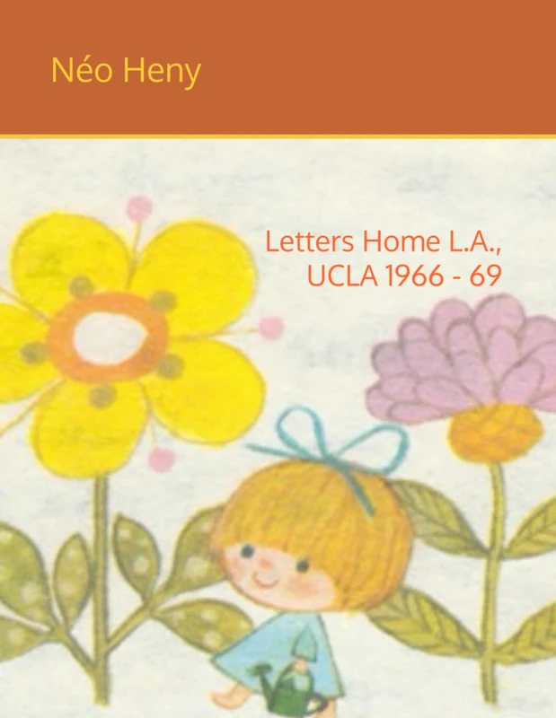 Letters Home L.A., UCLA 1966 - 69 (Letters Home 1939 - 1975)