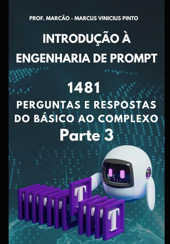 INTRODUÇÃO À ENGENHARIA DE PROMPT - 1481 PERGUNTAS E RESPOSTAS DO BÁSICO AO COMPLEXO - PARTE 3 (Introduction to Artificial Intelligence) - Image 1