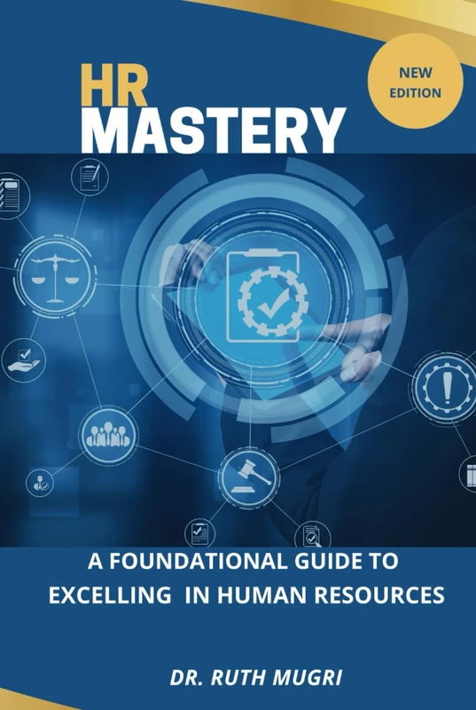 HR Mastery: A Foundational Guide to Excelling in Human Resources