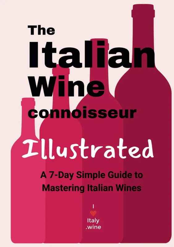 The Italian Wine Connoisseur Illustrated: Your 7 Day Guide to Mastering Italian Wine