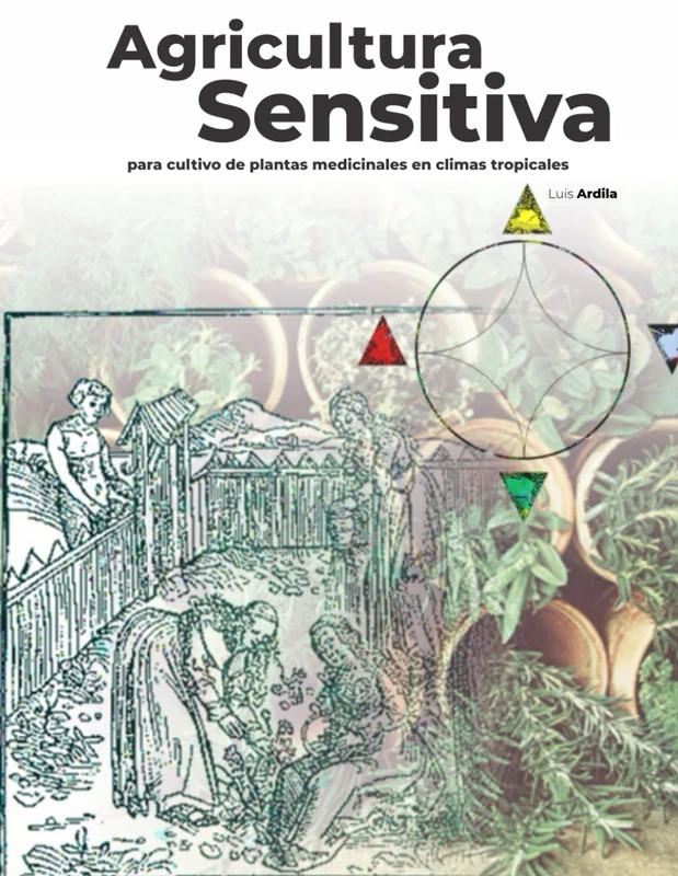Agricultura Sensitiva: Para cultivo de plantas medicinales y aromáticas en climas tropicales
