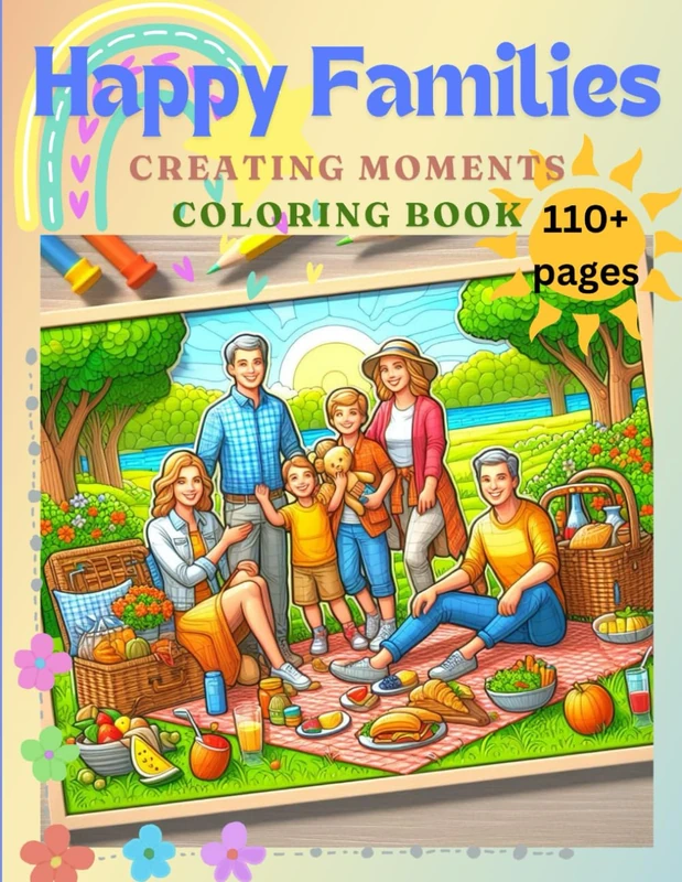 Happy Families - Creating Moments Coloring Book: for All Ages, Family Relaxation, Family Time, Kids and Parents on Vacation, Holiday, Memories, ... Family Bonding, Family Games, 8.5 x 11 inches