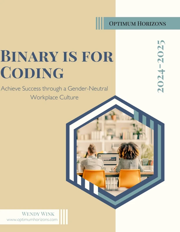 Binary is for Coding: Achieve Success Through a Gender-Neutral Workplace Culture