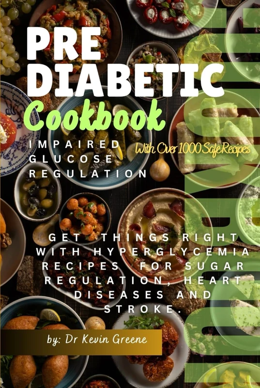 Pre diabetic Cookbook Impaired Glucose Regulation: Get things right with hyperglycemia Recipes for Sugar regulation, Hearth Diseases and Stroke.