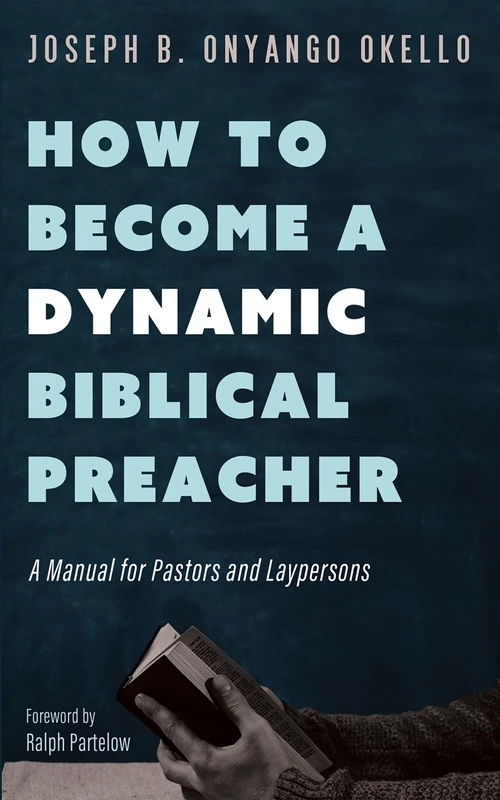 How to Become a Dynamic Biblical Preacher: A Manual for Pastors and Laypersons - Image 1