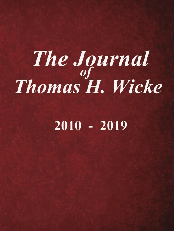 The Journal of Thomas Wicke: 2010 - 2019