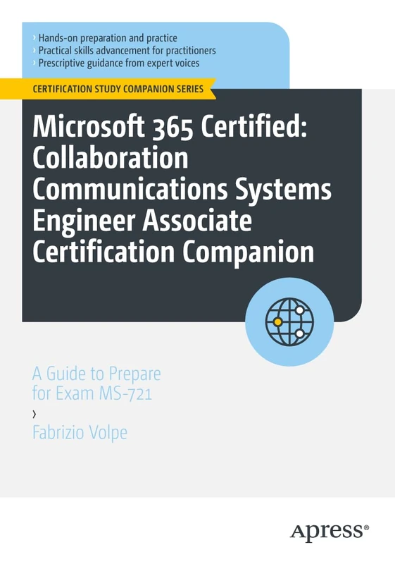 Microsoft 365 Certified: Collaboration Communications Systems Engineer Associate Certification Companion: A Guide to Prepare for Exam MS-721 (Certification Study Companion Series)