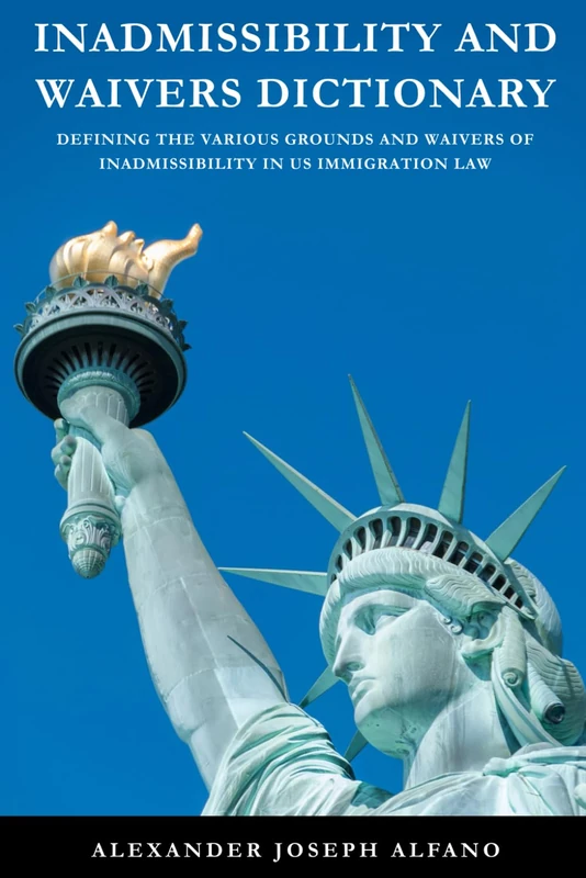 Inadmissibility and Waivers Dictionary: Defining the Various Grounds and Waivers of Inadmissibility in US Immigration Law - Image 1