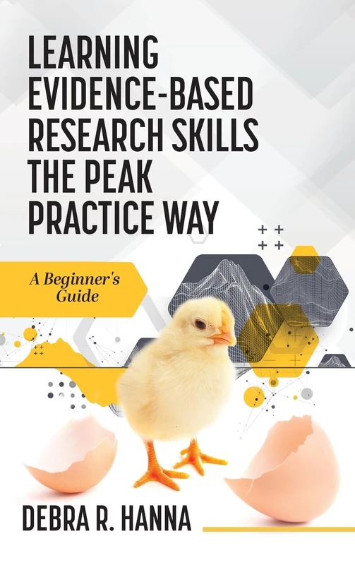 Learning Evidence-Based Research Skills the Peak Practice Way: A Beginner's Guide: 0