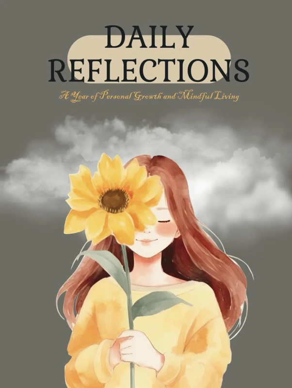 Daily Reflections: A Year of Personal Growth and Mindful Living