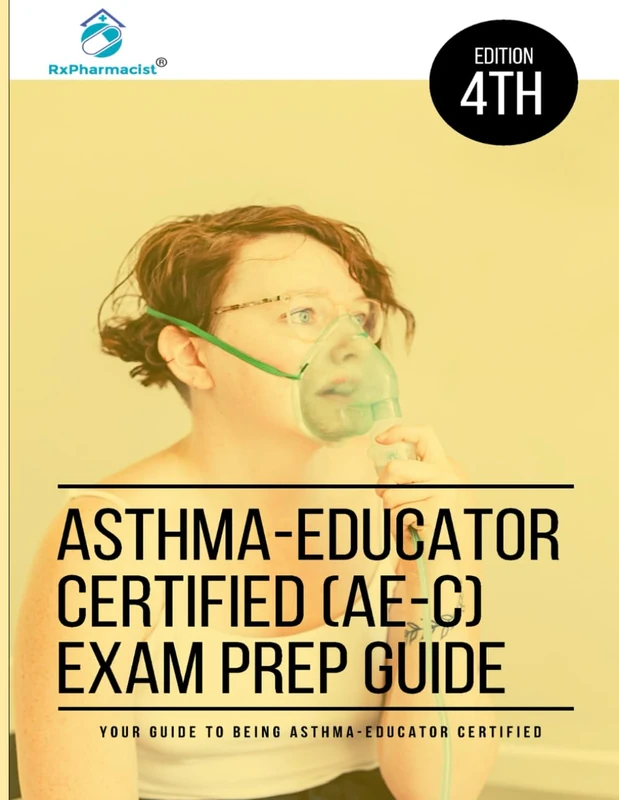 Asthma-Educator Certified (AE-C) Exam Prep Guide - 4th Edition