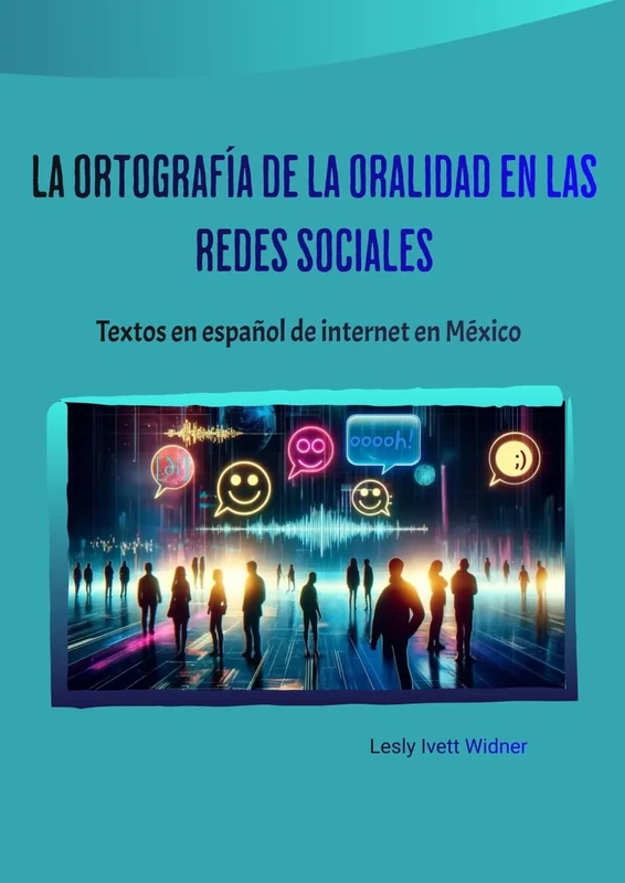 La ortografía de la oralidad en las redes sociales: Textos en español de internet en México