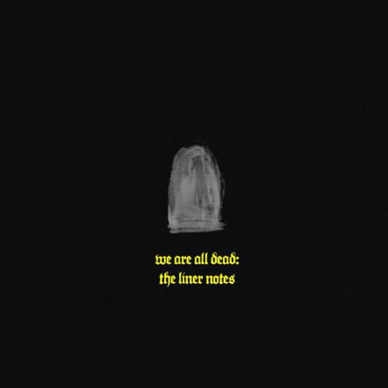 We Are All Dead: Liner Notes