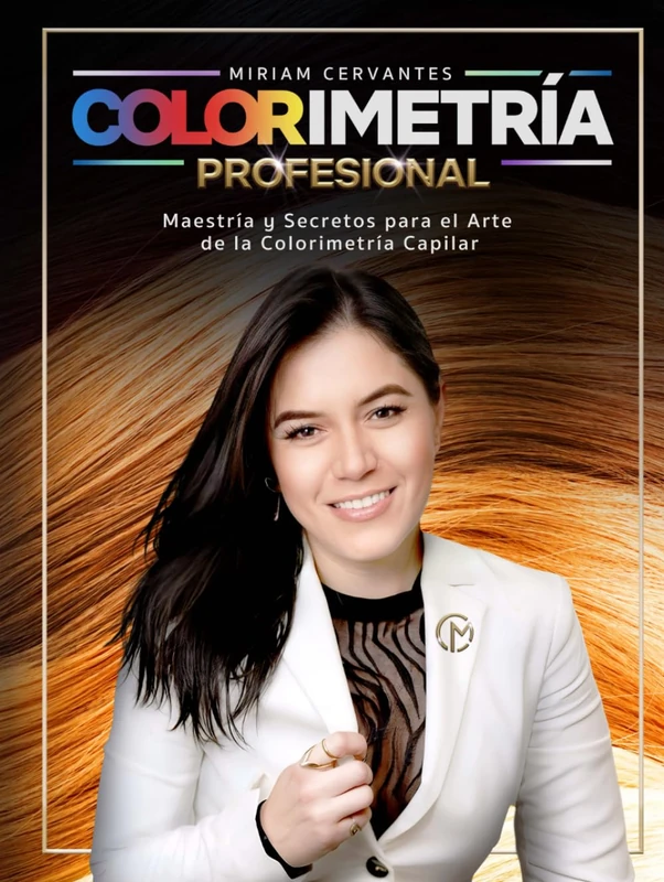 Colorimetría Profesional: Maestría y Secretos para el Arte de la Colorimetría Capilar