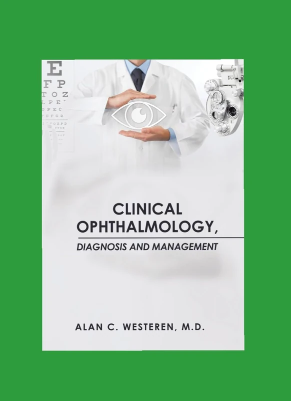Clinical Ophthalmology Diagnosis and Management: Second Edition