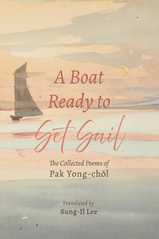 A Boat Ready to Set Sail: The Collected Poems of Pak Yong-chol - Image 1