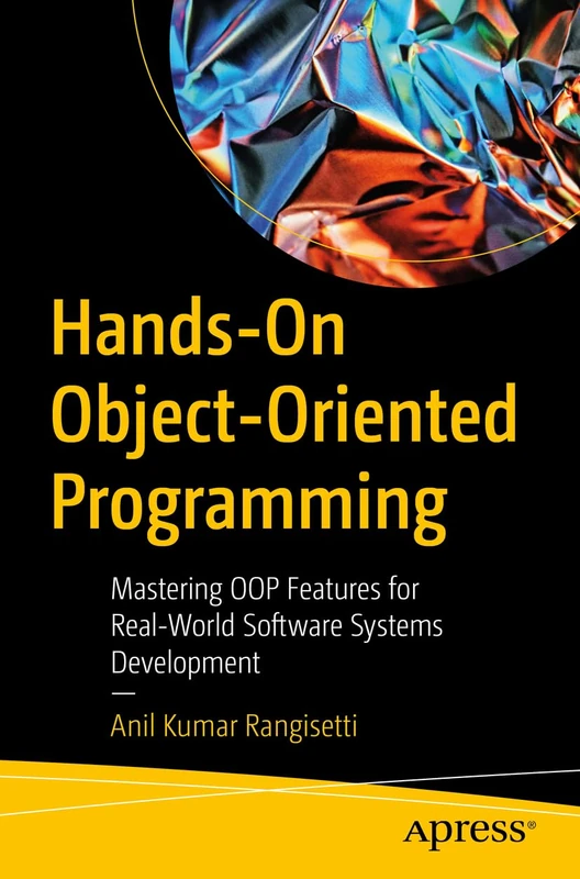 Hands-On Object-Oriented Programming: Mastering OOP Features for Real-World Software Systems Development - Image 1