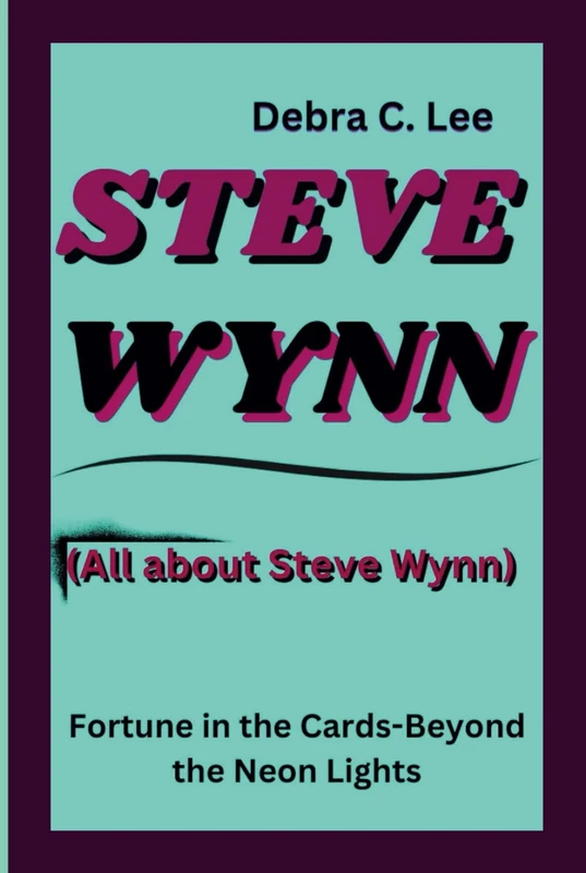 STEVE WYNN: Steve Wynn: Fortune in the Cards - Beyond the Neon Lights (All about Steve Wynn) (Secret Order of the Guardians-Enigma of the Ancient World)