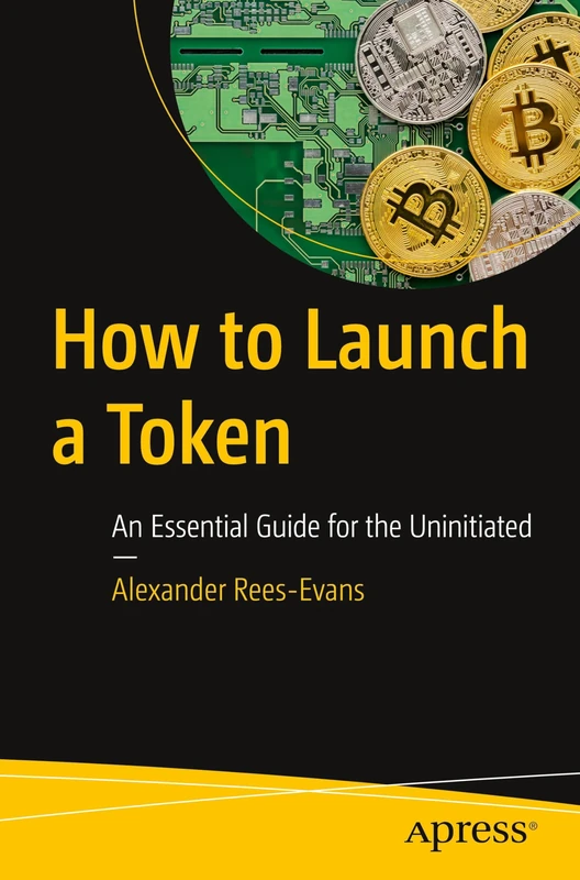 Apress - How to Launch a Token: Guide for the Uninitiated