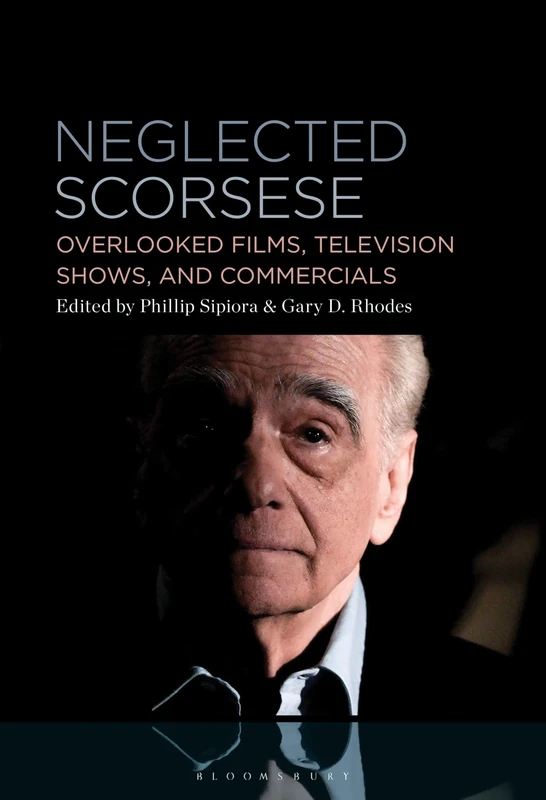 Neglected Scorsese: Overlooked Films, Television Shows, and Commercials