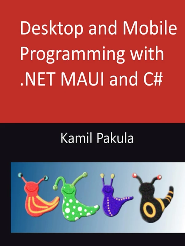Desktop and Mobile Programming with .NET MAUI and C#