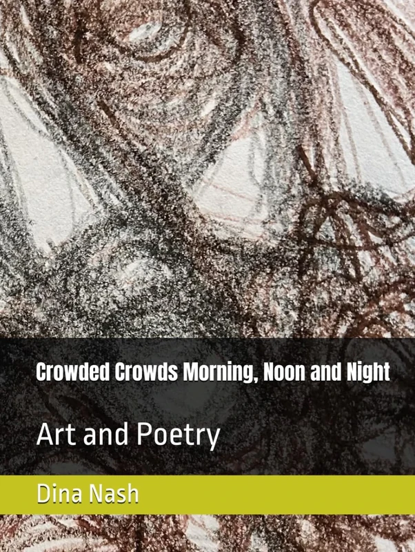 Crowded Crowds Morning, Noon and Night: Art and Poetry