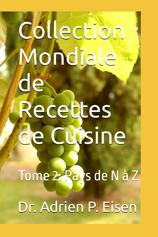 Collection Mondiale de Recettes de Cuisine: Tome 2. Pays de N à Z