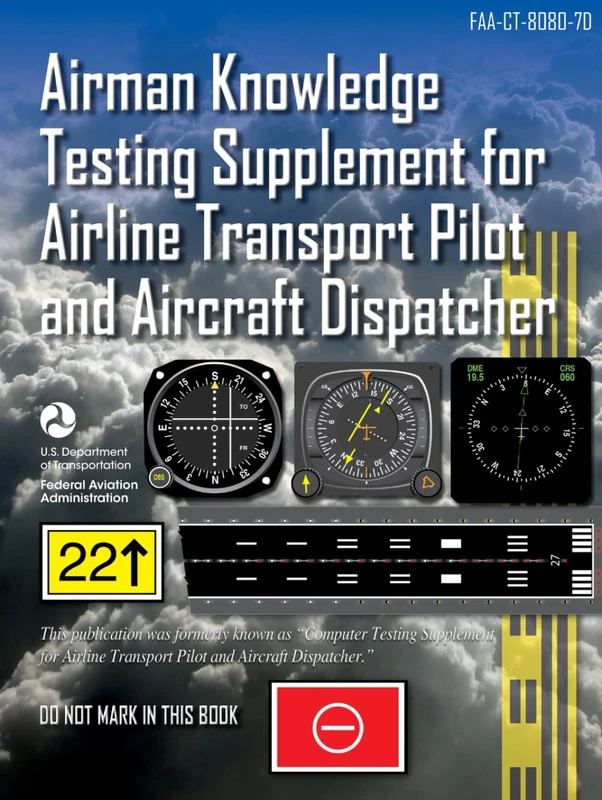 FAA-CT-8080-7D Airman Knowledge Testing Supplement for Airline Transport Pilot and Aircraft Dispatcher - Jun. 2019: (color print)