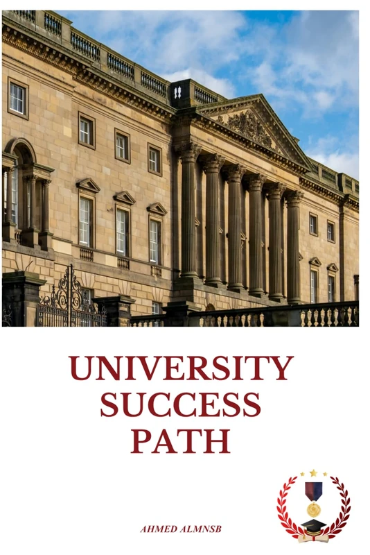 University Success Path: Strategies and Secrets for Achieving Academic Excellence and Personal Growth
