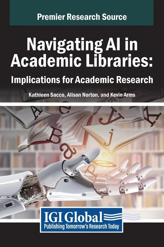 Navigating AI in Academic Libraries: Implications for Academic Research (Premier Research Source)