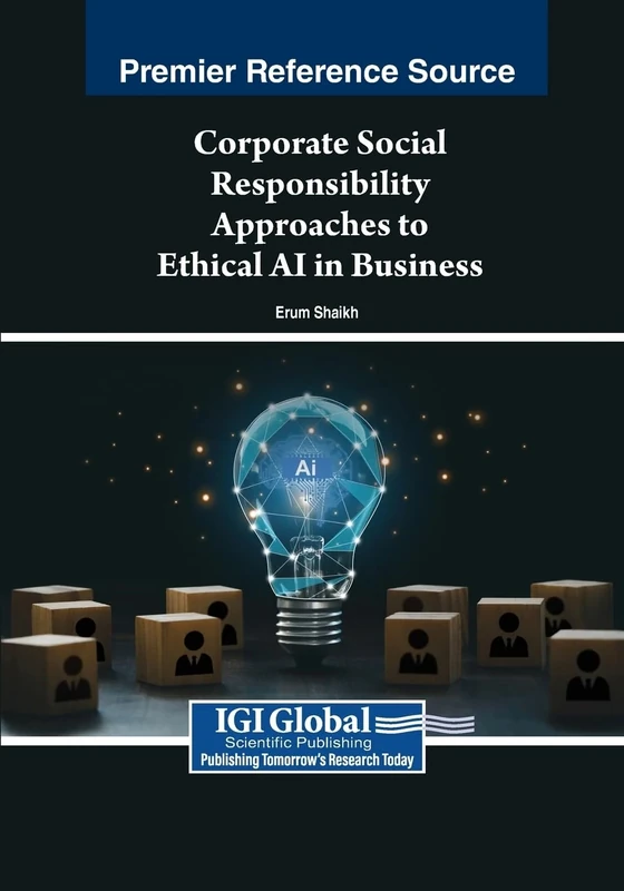 Corporate Social Responsibility Approaches to Ethical AI in Business (Advances in Marketing, Customer Relationship Management, and E-Services)