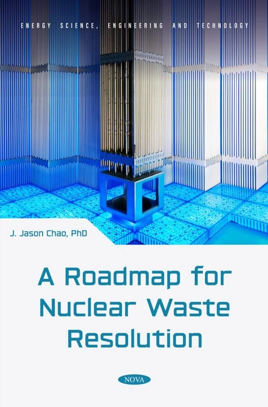 A Roadmap for Nuclear Waste Resolution: (Energy Science, Engineering and Technology Series)