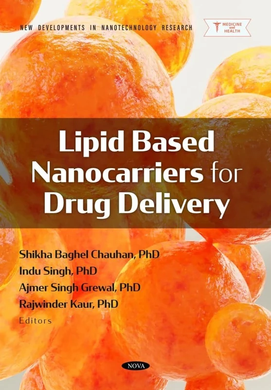 Lipid Based Nanocarriers for Drug Delivery: (New Developments in Nanotechnology Research Series)