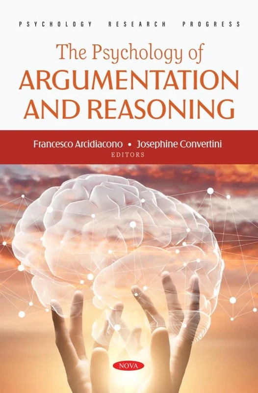 The Psychology of Argumentation and Reasoning: (Psychology Research Progress Series)