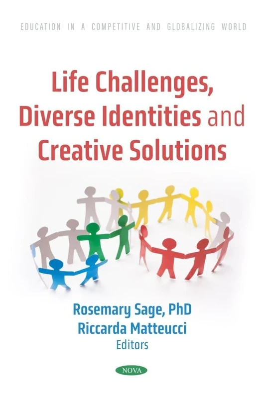 Life Challenges, Diverse Identities and Creative Solutions: (Education in a Competitive and Globalizing World Series)