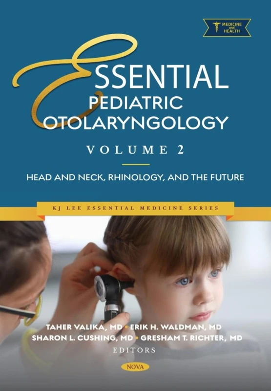 Essential Pediatric Otolaryngology. Volume 2: Head and Neck, Rhinology, and the Future: (KJ Lee Essential Medicine Series Series)