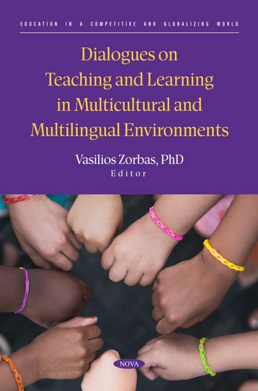 Dialogues on Teaching and Learning in Multicultural and Multilingual Environments: (Education in a Competitive and Globalizing World Series)