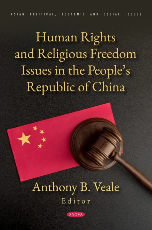 Human Rights and Religious Freedom Issues in the People’s Republic of China: (Asian Political, Economic and Social Issues Series)