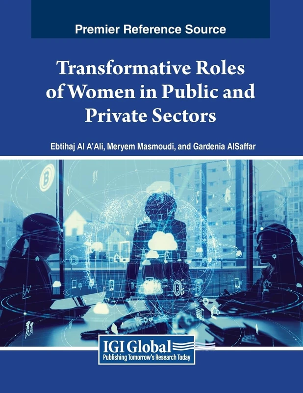 Transformative Roles of Women in Public and Private Sectors (Advances in Logistics, Operations, and Management Science)
