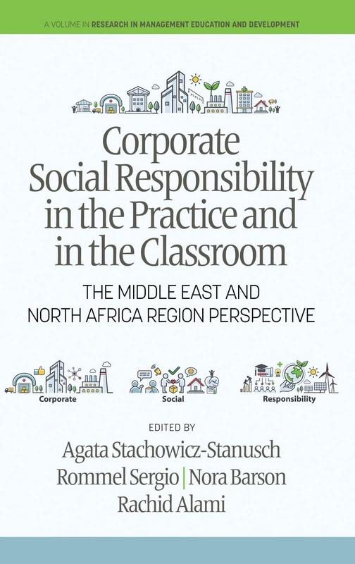 Corporate Social Responsibility in the Practice and in the Classroom: The Middle East and North Africa Region Perspective (Research in Management Education and Development)