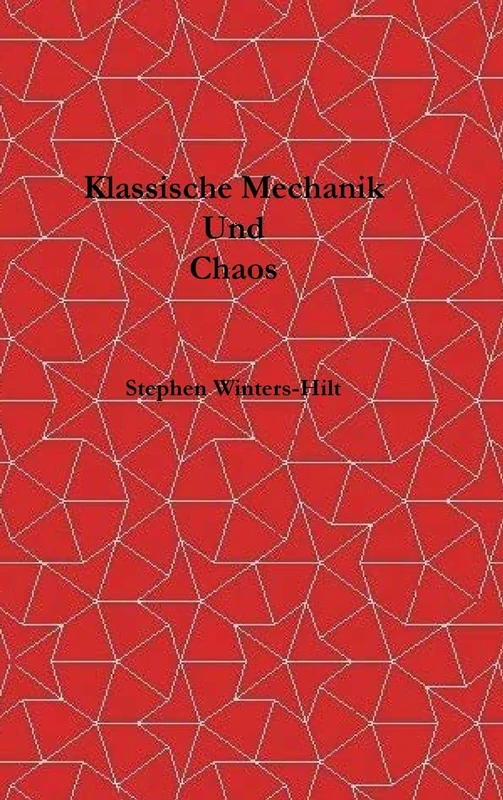 Klassische Mechanik und Chaos: Buch 1 der Physik aus maximaler Informationsemanation