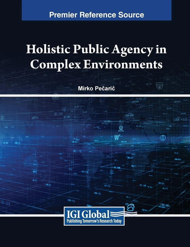 Holistic Public Agency in Complex Environments (Advances in Public Policy and Administration)
