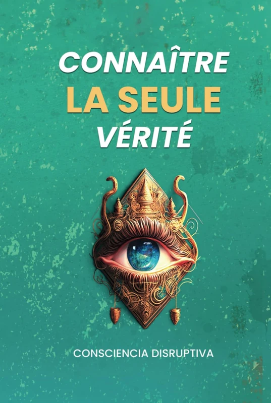 Connaître LA SEULE vérité