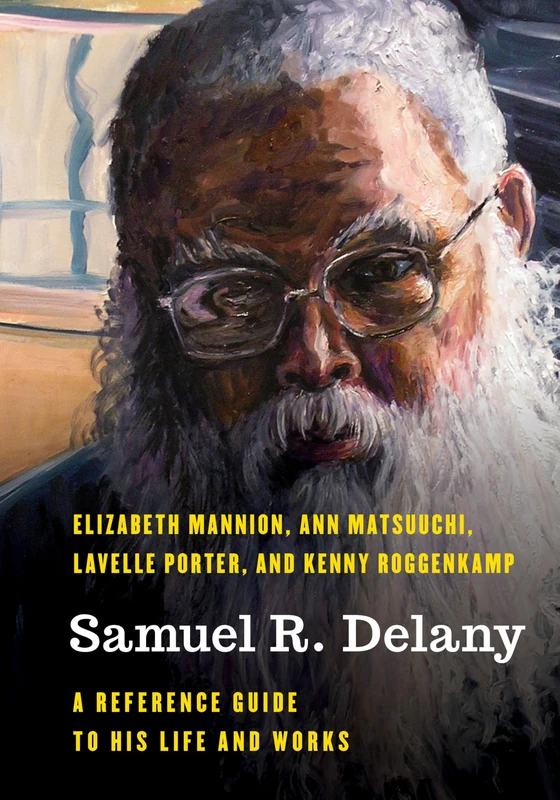Samuel R. Delany: A Reference Guide to His Life and Works (Significant Figures in World History)