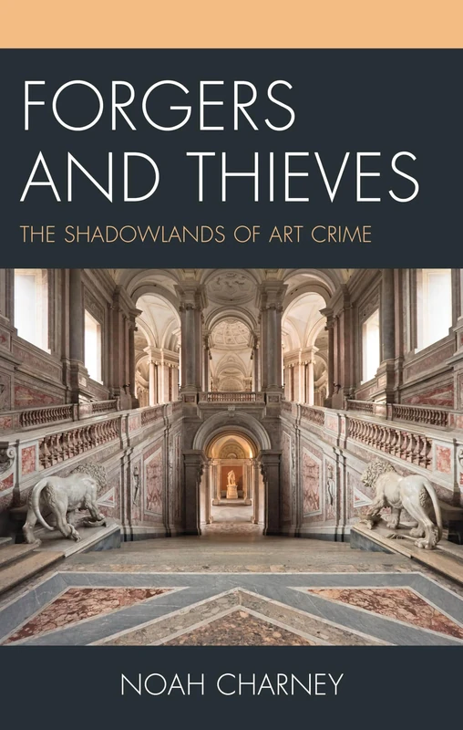 Forgers and Thieves: The Shadowlands of Art Crime (Association for Research into Crimes Against Art)