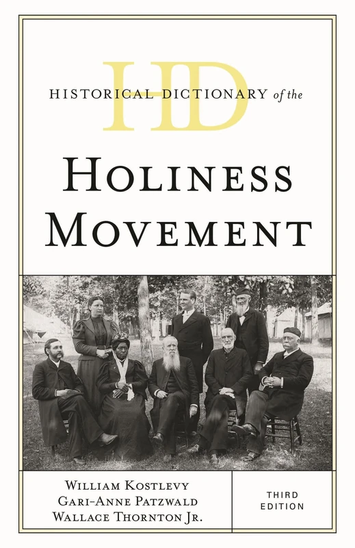 Historical Dictionary of the Holiness Movement (Historical Dictionaries of Religions, Philosophies, and Movements Series)
