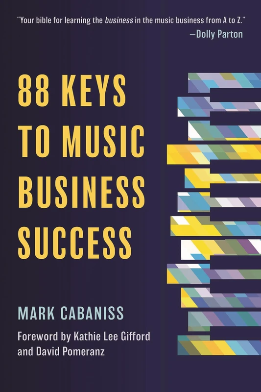 88 Keys to Music Business Success: Unlock Your Potential to Make Money with Music
